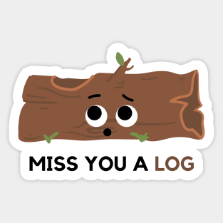 miss you a log. Sticker